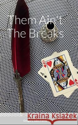 Them Ain't The Breaks Gregory Ferris   9798218107239
