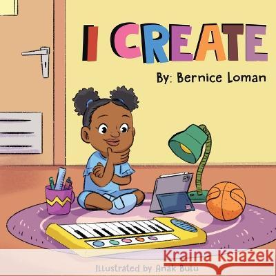 I Create Bernice Loman   9798218107796