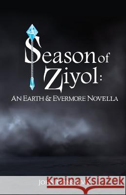 Season of Ziyol John Consalvo   9798218114732 Season of Ziyol