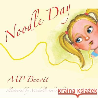 Noodle Day Mp Benoit, Michelle Schervish 9798218115203 MP Benoit