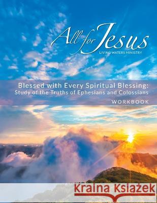 Blessed with Every Spiritual Blessing - Workbook Richard T Case   9798218115272 Living Waters