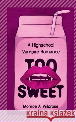 Too Sweet Monroe Wildrose   9798218115562