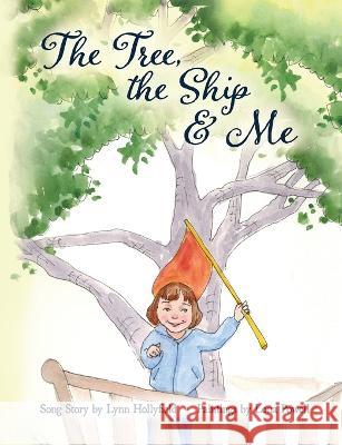 The Tree, The Ship & Me Lynn Hollyfield Lona Powell  9798218117344 Lynnhollyfieldmusicllc