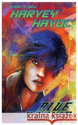 Harvey Havoc: Blue Orchid Avery Bell Clare Bohning Lara Milton 9798218122942 Laughing Skull Media