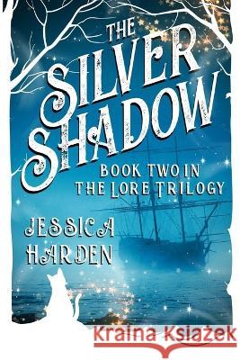 Silver Shadow Book Two In The Lore Trilogy Jessica Harden   9798218123284 Jessica Harden