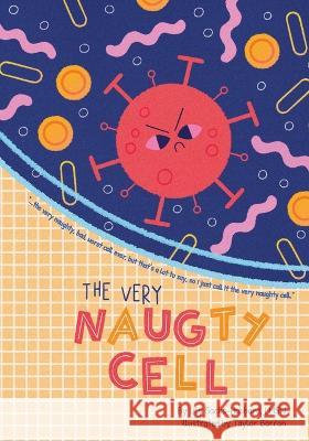 The Very Naughty Cell Lmsw Lily Sacks-Hubbard Taylor Barron  9798218124311 Lily Sacks-Hubbard, Lmsw