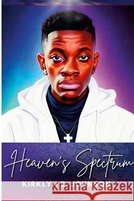 Heaven's Spectrum Kirklyn Johnson   9798218124717 Johnsontrax Productions & Publishing LLC