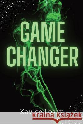 Game Changer Kaylee Losey   9798218128821 Kaylee Losey