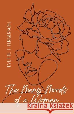 The Many Moods of A Woman Evette T Fergerson Denice D Richards Victoria Rusyn 9798218130053 Many Moods of a Woman