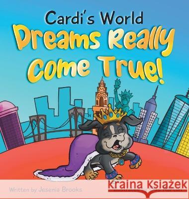 Cardi's World Dreams Really come true: Dreams Really Come True Jesenia Brooks Gus Kartun  9798218130343 Unlimited Madness LLC