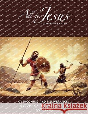 Overcoming and Deliverance: A STUDY OF THE LIFE OF DAVID - On-Line Course Workbook Richard T Case   9798218136949 Living Waters