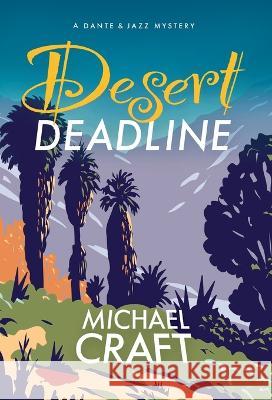 Desert Deadline: A Dante & Jazz Mystery Michael Craft   9798218137953 Questover Press