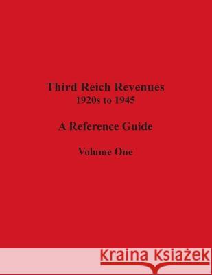 Third Reich Revenues - A Reference Guide: Volume One Richard Peluso   9798218137991