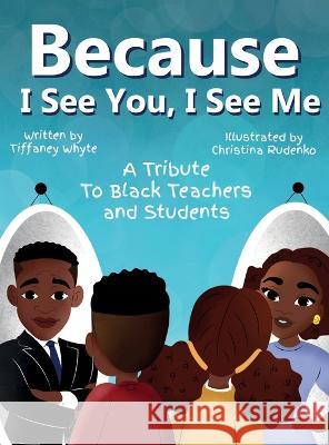 Because I See You, I See Me Tiffaney Whyte   9798218142629 De'avionblu Innovations, LLC