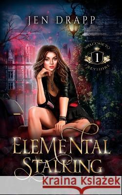 Elemental Stalking Jen Drapp   9798218146306 Jennifer Drapp