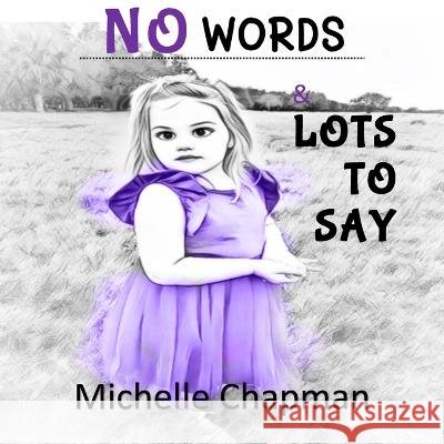 No Words & Lots to Say Michelle Chapman   9798218146900