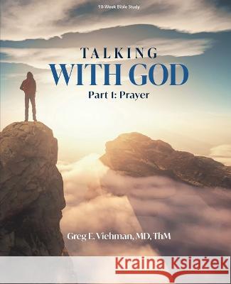 Talking With God, Part 1: Prayer Greg Viehman   9798218147297 Everlasting Strength