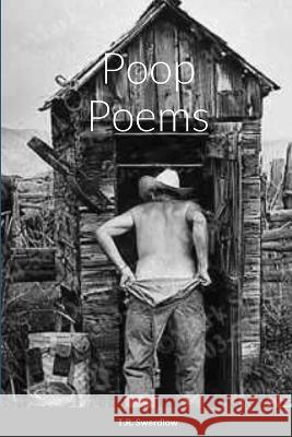 Poop Poems T R Swerdlow   9798218151065 Soot Publishing