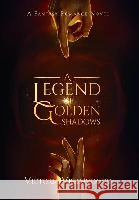 A Legend of Golden Shadows Victoria Vredevoogd Olivia Niblett  9798218153656 Victoria Vredevoogd