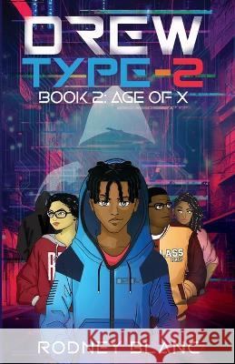 Drew Type 2: Book 2: Age of X Rodney Blanc   9798218156008 Creatvseed Solutions