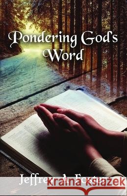 Pondering God's Word Jeffrey A Foster   9798218157081 Seed Sowing Publications