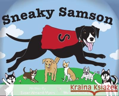 Sneaky Samson Susan Almand-Myers Melissa Rachel Black  9798218158323 Susan Almand-Myers