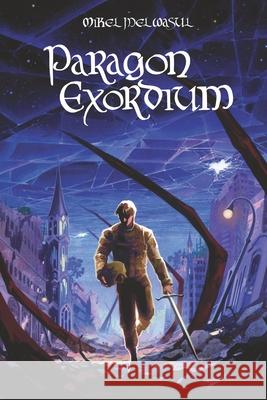 Paragon Exordium Mikel Melwasul David Tullius  9798218159719 Mikel Ballard