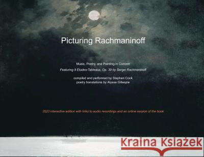 Picturing Rachmaninoff 2023 Interactive Edition Stephen Cook Stephen Cook Alyssa Gillespie 9798218161767