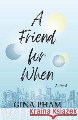 A Friend for When Gina Pham   9798218167073 Grayside Publishing