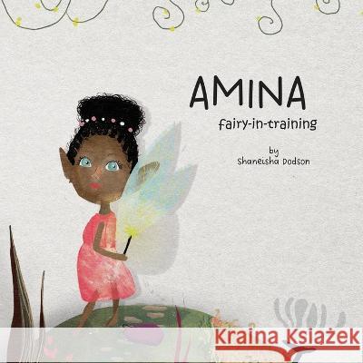 Amina Fairy-In-Training Shaneisha Dodson   9798218174033 Brilliant Girl Books