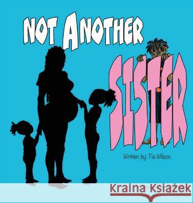 Not Another Sister Tia Wilson   9798218174941 Zyia Consulting: Book Writing & Publishing Co