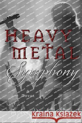 Heavy Metal Symphony A K Palombo   9798218175207 A.K. Palombo