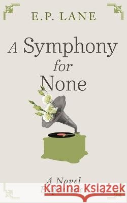 A Symphony for None E P Lane Paul Martin  9798218177461