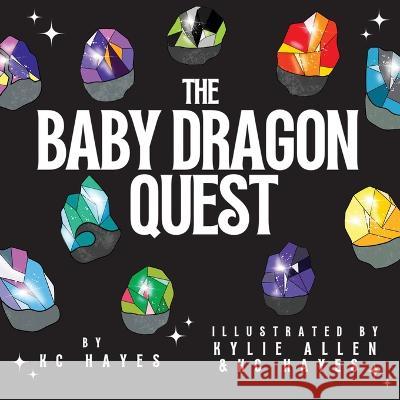 The Baby Dragon Quest Kc Hayes Kylie Allen  9798218179533 Kc Hayes