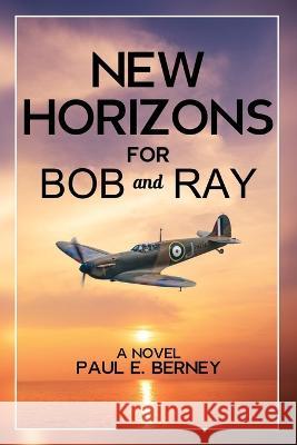 New Horizons for Bob and Ray Paul E Berney   9798218180362 Wealth Publishing Group