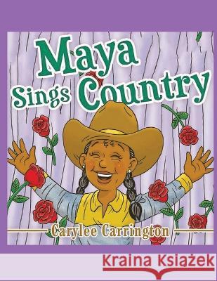 Maya Sings Country Carrington   9798218180461 Rwc Publishing
