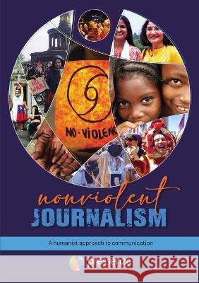 Nonviolent Journalism: A humanist approach to communication Pia Figueroa Edwards Nelsy Lizarazo Juana Perez Montero Tony Robinson Javier Tolcachier Tolcachier 9798218182892