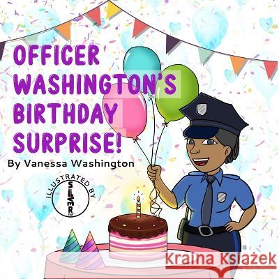 Officer Washington's Birthday Surprise! Vanessa F Washington Silver Star  9798218183288 Vanessa Washington