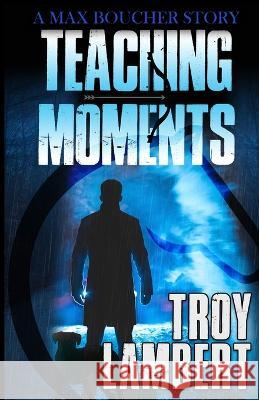 Teaching Moments Troy Lambert   9798218185053
