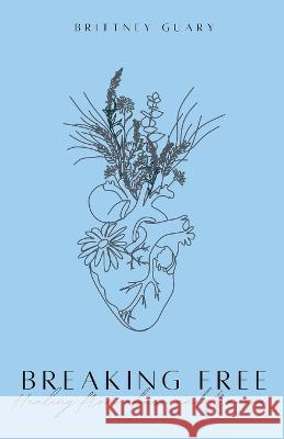 Breaking Free Brittney Guary   9798218186982 Brittney Guary