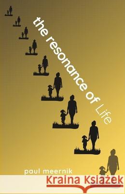 The resonance of Life Paul Meernik   9798218188191 Eipie Innovations