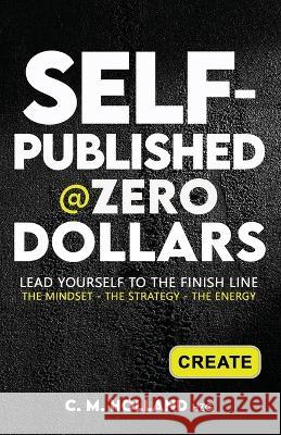 Self-Published @Zero Dollars C M Holland   9798218188764 Chaya Mechal Holland Slodowitz