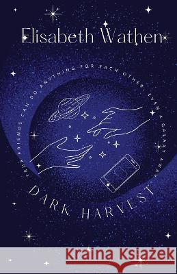 Dark Harvest Elisabeth E Wathen   9798218189297 Elisabeth Wathen