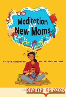 Meditation for New Moms Shannon Lesley   9798218193300 Shannon Rashby