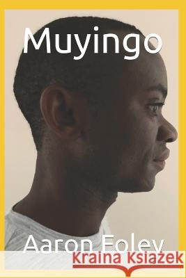 Muyingo Aaron Muyingo Foley   9798218195205 Amf Publishing