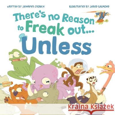There's No Reason to Freak Out...Unless Jennifer Crouch Jared Salmond  9798218198091