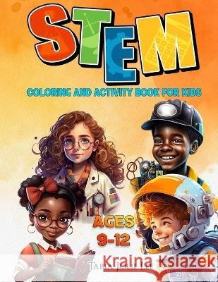 STEM Coloring and Activity Book Tabia Jolie Lee N T Lee Sirius Education Services LLC 9798218198220