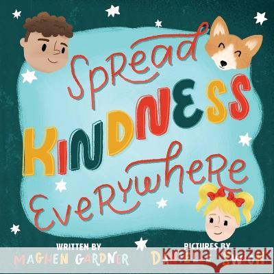 Spread Kindness Everywhere: Kindness Maghen Gardner   9798218200251 Maghen Gardner
