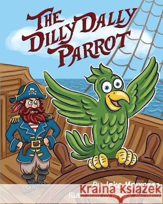 The Dilly Dally Parrot Gregor Bernard Robin Katz Jake Marrazzo 9798218200848 World of Jake Marrazzo
