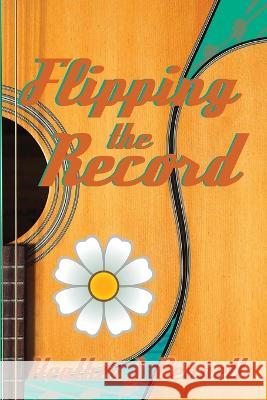 Flipping the Record Heather J Bennett 9798218201999